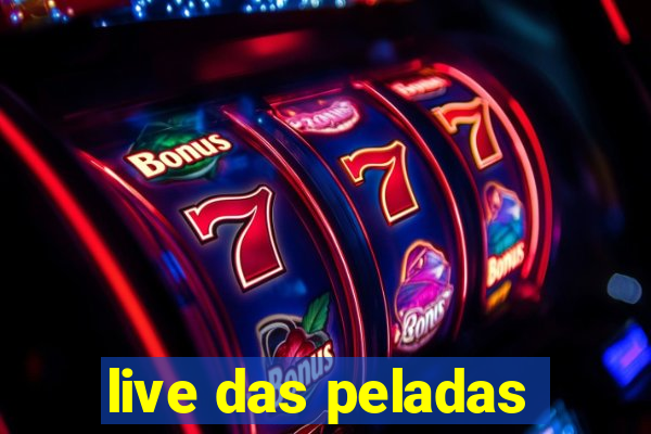 live das peladas